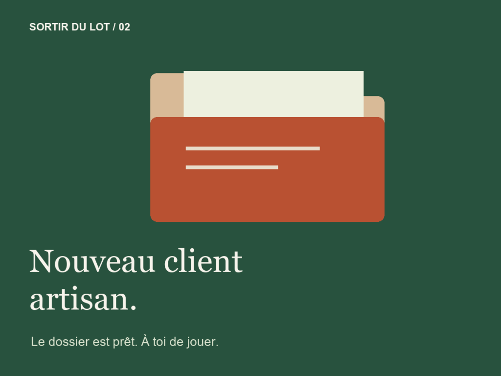 Nouveau client artisan : le dossier est prêt, à toi de jouer.